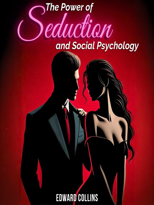 Title details for The Power of Seduction and Social Psychology by Edward Collins - Wait list
